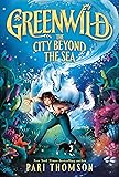 Greenwild: The City Beyond the Sea