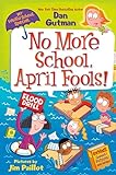 My Weird School Special: No More School, April Fools! (My Weirder School)